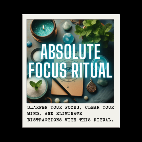 ABSOLUTE FOCUS RITUAL