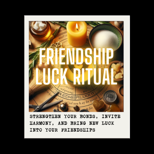 FRIENDSHIP LUCK RITUAL