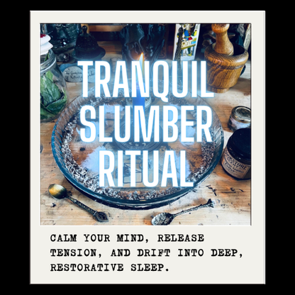 TRANQUIL SLUMBER RITUAL