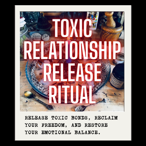 TOXIC RELATIONSHIP RELEASE RITUAL