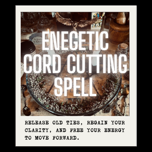 ENERGETIC CORD CUTTING SPELL