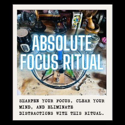 ABSOLUTE FOCUS RITUAL