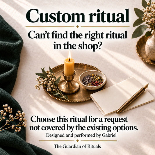Cannot find the right ritual in the shop? Choose the custom ritual for a request not covered by the existing options. Designed and performed by Gabriel.